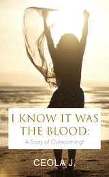I Know It Was The Blood - Ceola J.