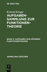 Aufgaben zur höheren Funktionentheorie - Konrad Knopp