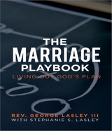 The Marriage Playbook - Rev. George Lasley III, Stephanie Lasley