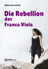 Die Rebellion der Franca Viola - Heinz Kruschel