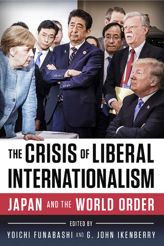 The Crisis of Liberal Internationalism - Yoichi Funabashi; G. John Ikenberry