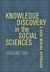 Knowledge Discovery in the Social Sciences - Xiaoling Shu