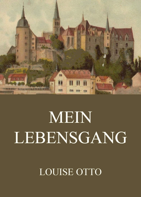 Mein Lebensgang - Louise Otto