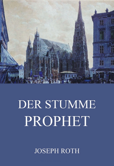 Der stumme Prophet - Joseph Roth