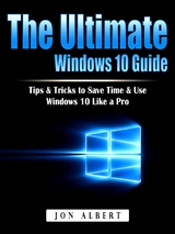Ultimate Windows 10 Guide -  Jon Albert
