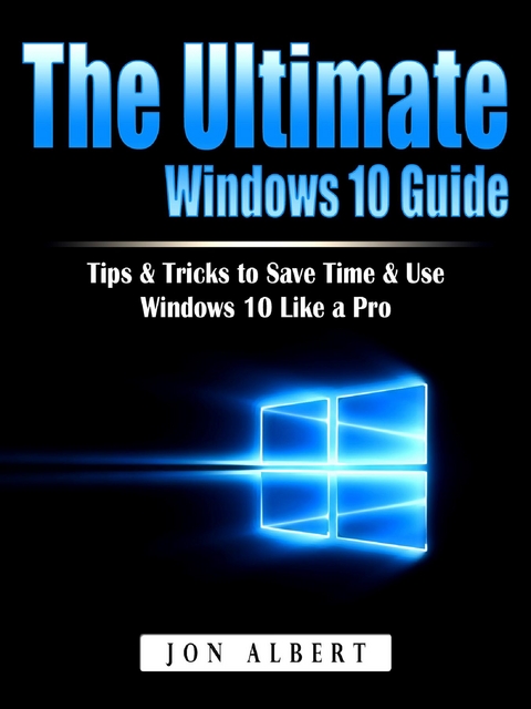 Ultimate Windows 10 Guide -  Jon Albert