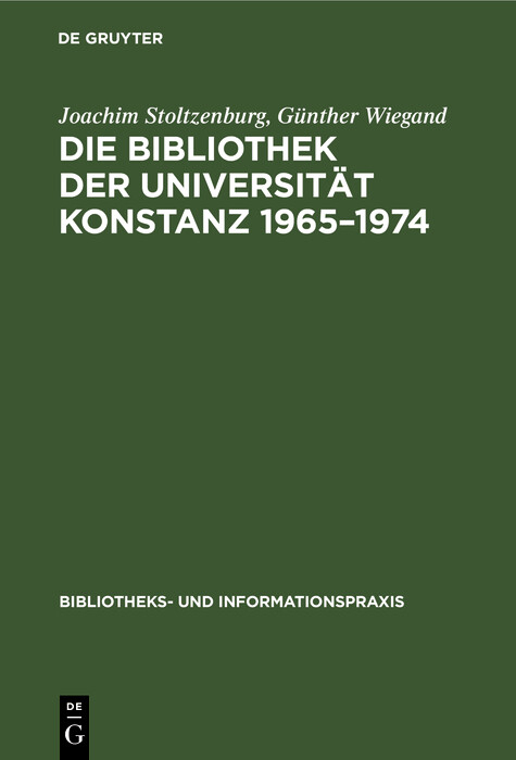 Die Bibliothek der Universität Konstanz 1965–1974 - Joachim Stoltzenburg, Günther Wiegand