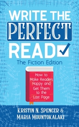 Write the Perfect Read - The Fiction Edition : Make Readers Happy While Propelling Them to the Last Page -  Kristin N. Spencer