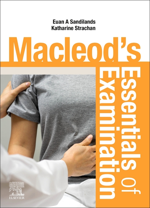 Macleod's Essentials of Examination E-Book -  Euan Sandilands,  Katharine Fiona Strachan