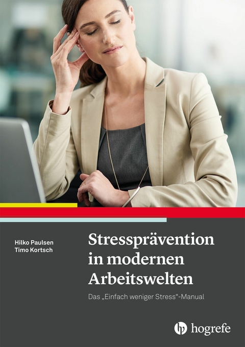 Stressprävention in modernen Arbeitswelten - Hilko Paulsen, Timo Kortsch