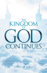 The Kingdom of God Continues - Jeff Lowe