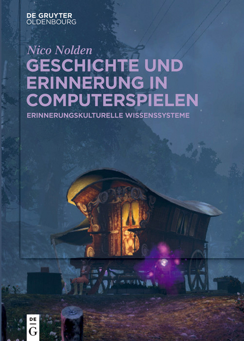 Geschichte und Erinnerung in Computerspielen -  Nico Nolden