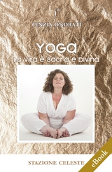 Yoga - La Vita è Sacra e Divina - Cinzia Onorati