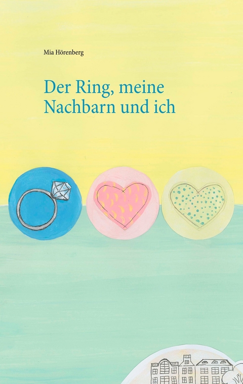 Der Ring, meine Nachbarn und ich - Mia Hörenberg