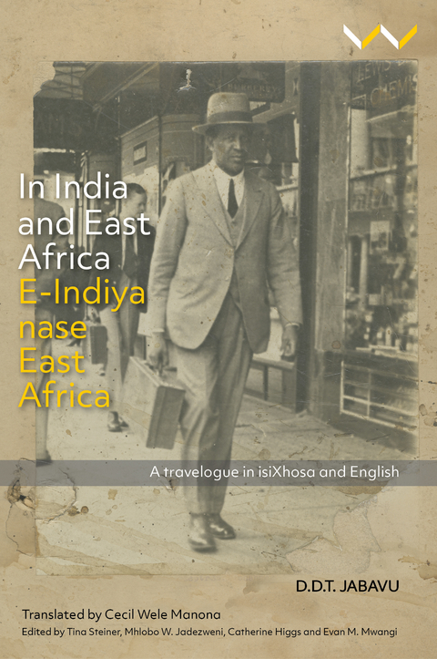 In India and East Africa E-Indiya nase East Africa - Davidson Don Tengo Jabavu, Tina Steiner, Mhlobo Jadezweni, Catherine Higgs, Evan M. Mwangi