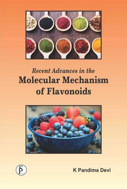 Recent Advances In The Molecular Mechanism Of Flavonoids -  K. Pandima Devi