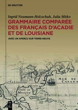 Grammaire comparée des français d’Acadie et de Louisiane (GraCoFAL) - Ingrid Neumann-Holzschuh, Julia Mitko