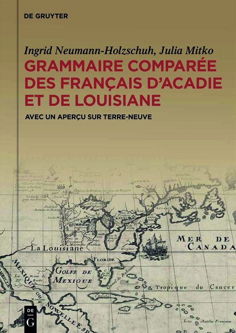 Grammaire comparée des français d’Acadie et de Louisiane (GraCoFAL) - Ingrid Neumann-Holzschuh, Julia Mitko