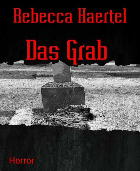 Das Grab - Rebecca Haertel
