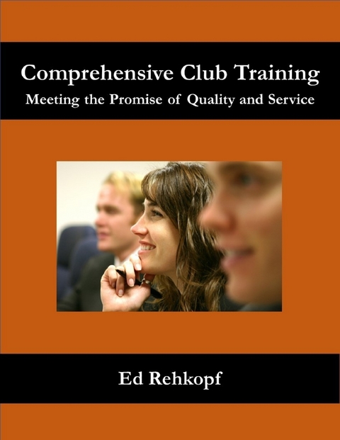 Comprehensive Club Training - Meeting the Promise of Quality and Service -  Rehkopf Ed Rehkopf