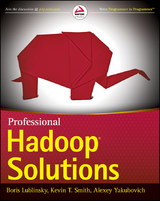 Professional Hadoop Solutions - Boris Lublinsky, Kevin T. Smith, Alexey Yakubovich