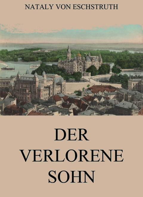 Der verlorene Sohn - Nataly Von Eschstruth