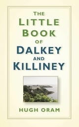 The Little Book of Dalkey and Killiney -  Hugh Oram