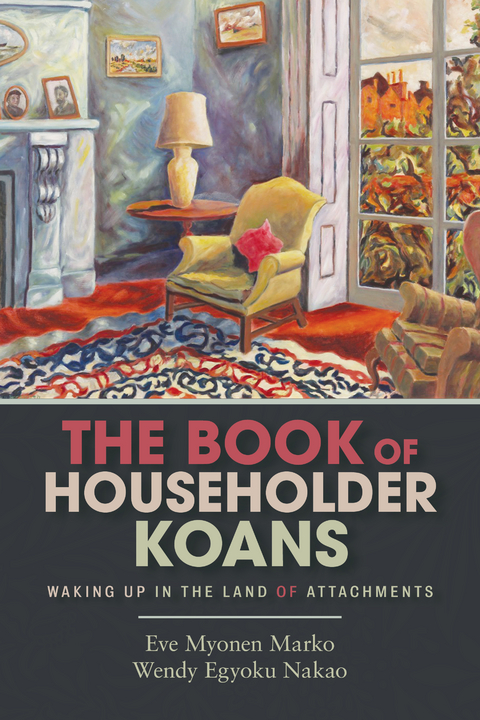 Book of Householder Koans -  Eve Myonen Marko,  Wendy Egyoku Nakao