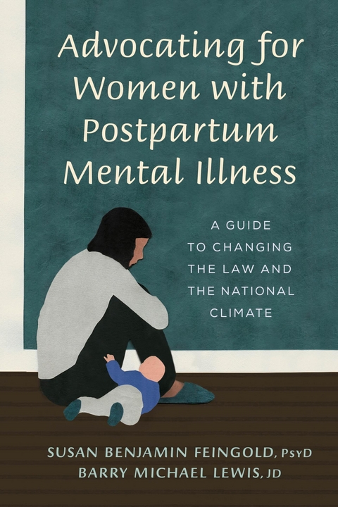 Advocating for Women with Postpartum Mental Illness -  Susan Benjamin Feingold,  Barry M. Lewis