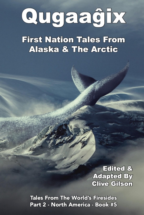 Qugaagix - First Nation Tales From Alaska & The Arctic - 