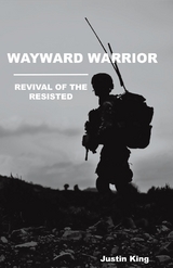 Wayward Warrior -  Justin King