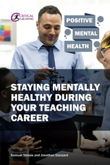 Staying Mentally Healthy During Your Teaching Career -  Jonathan Glazzard,  Samuel Stones