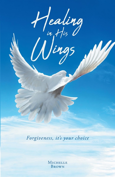 Healing in His Wings -  Michelle Brown