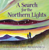 A Search for the Northern Lights - Elizabeth Rusch, Izzi Rusch