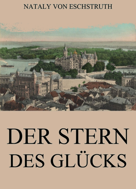 Der Stern des Glücks - Nataly Von Eschstruth