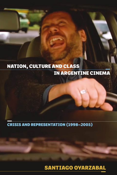 Nation, Culture and Class in Argentine Cinema -  Santiago Oyarzabal