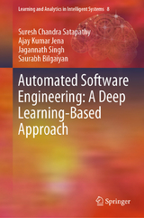 Automated Software Engineering: A Deep Learning-Based Approach -  Suresh Chandra Satapathy,  Ajay Kumar Jena,  Jagannath Singh,  Saurabh Bilgaiyan