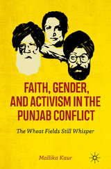 Faith, Gender, and Activism in the Punjab Conflict -  Mallika Kaur