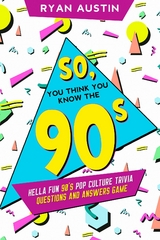 So, you think you know the  90's? -  Ryan Austin