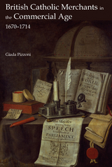 British Catholic Merchants in the Commercial Age -  Giada Pizzoni