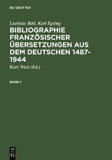 Bibliographie französischer Übersetzungen aus dem Deutschen / Bibliographie des traductions françaises d'auteurs de langue allemande (1487-1944) - Liselotte Bihl, Karl Epting