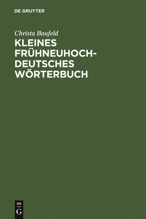 Kleines frühneuhochdeutsches Wörterbuch - Christa Baufeld