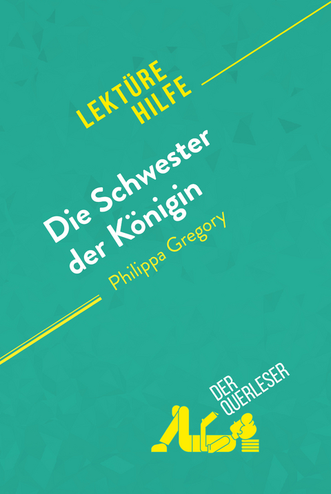 Die Schwester der Königin von Philippa Gregory (Lektürehilfe) -  der Querleser