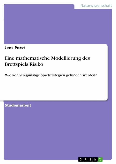 Eine mathematische Modellierung des Brettspiels Risiko - Jens Porst