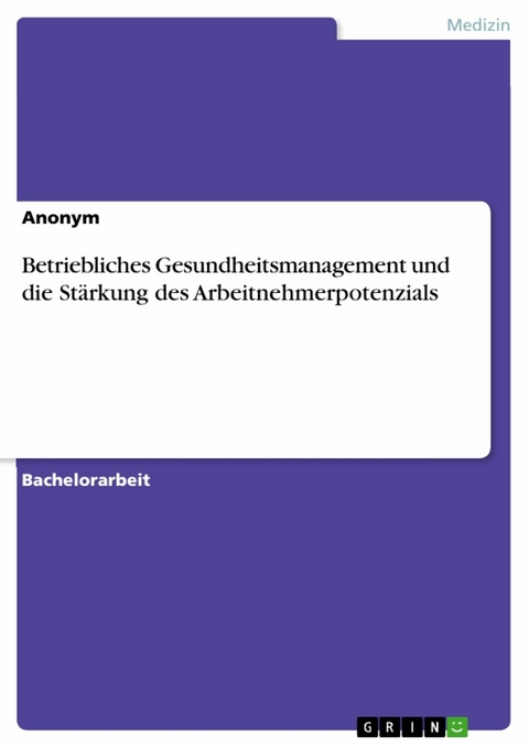 Betriebliches Gesundheitsmanagement und die Stärkung des Arbeitnehmerpotenzials