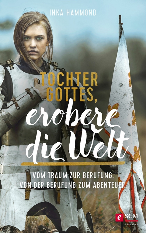 Tochter Gottes, erobere die Welt -  Inka Hammond