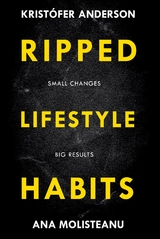 Ripped Lifestyle Habits -  Kristofer Anderson,  Ana Molisteanu