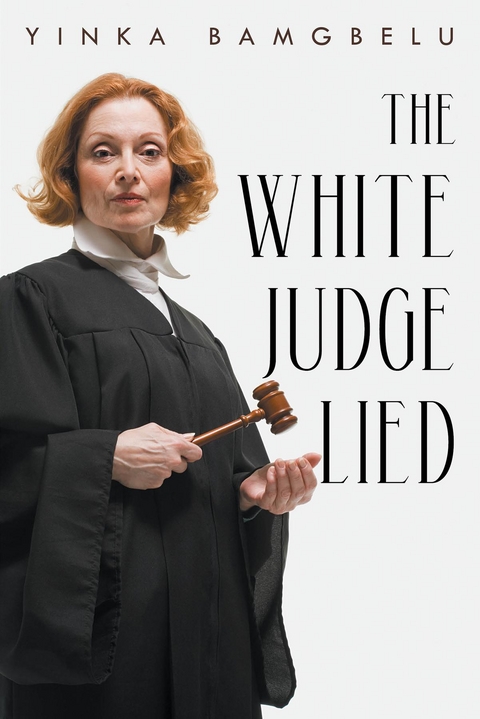 White Judge Lied -  Yinka Bamgbelu