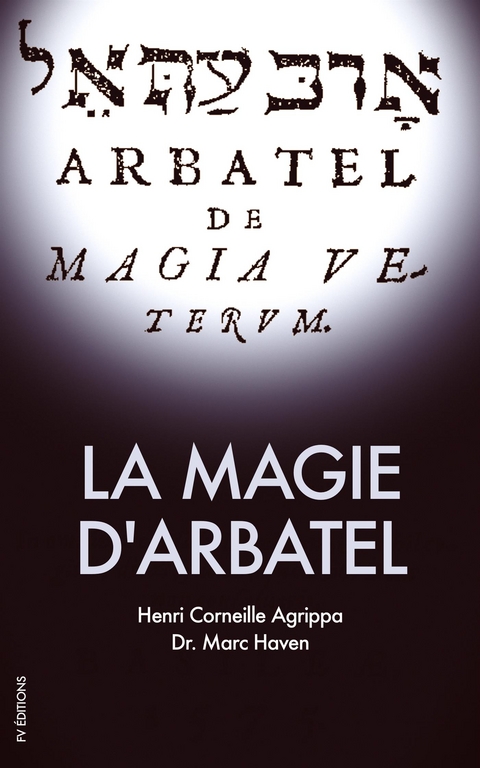 La Magie d’Arbatel - Henri Corneille Agrippa, Dr. Marc Haven