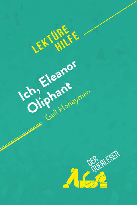 Ich, Eleanor Oliphant von Gail Honeyman (Lektürehilfe) -  der Querleser